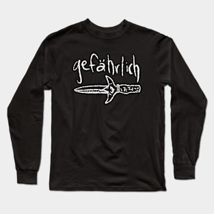 Gefährlich Long Sleeve T-Shirt